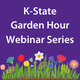 K-State Garden Webinar Series